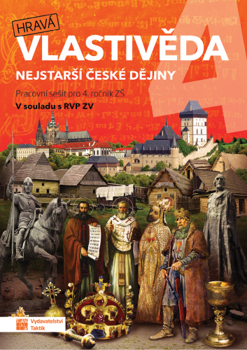 Hravá vlastivěda 4 - Nejstarší české dějiny - pracovní sešit Hravá vlastivěda 4 - Nejstarší české dějiny - pracovní sešit
